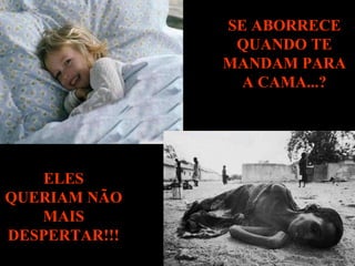 SE ABORRECE QUANDO TE MANDAM PARA A CAMA...? ELES QUERIAM NÃO MAIS DESPERTAR!!! 