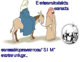 era necessário perseverar no seu “SIM” encontrar um lugar... E embora muito abatidos  e cansados 