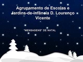 Agrupamento de Escolas e Jardins-de-infância D. Lourenço Vicente “ MENSAGENS” DE NATAL 