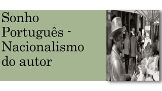 Sonho
Português -
Nacionalismo
do autor
 