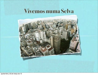 Vivemos numa Selva




quarta-feira, 20 de março de 13
 