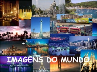 IMAGENS DO MUNDO Imagens doMundo  