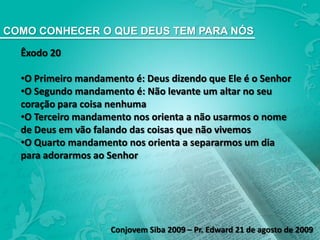 COMO CONHECER O QUE DEUS TEM PARA NÓS Êxodo 20 ,[object Object]