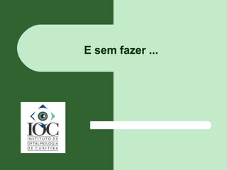 E sem fazer ... 