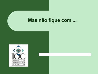 Mas não fique com ... 