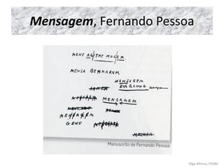 Olga Afonso, ESQM
Mensagem, Fernando Pessoa
 