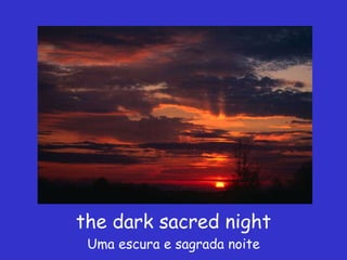 the dark sacred night Uma escura e sagrada noite 