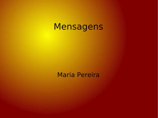 Mensagens Maria Pereira 