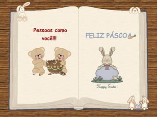 Pessoas como você!!!  