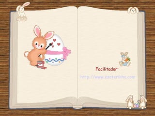 Facilitador: http://www.esoterikha.com 