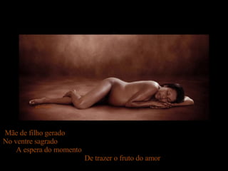 adsrcatyb Mãe de filho gerado  No ventre sagrado  A espera do momento  De trazer o fruto do amor 