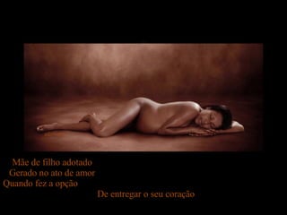 adsrcatyb Mãe de filho adotado  Gerado no ato de amor  Quando fez a opção  De entregar o seu coração 