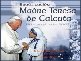  Click Tributo a Madre Teresa 1910 - 1997 