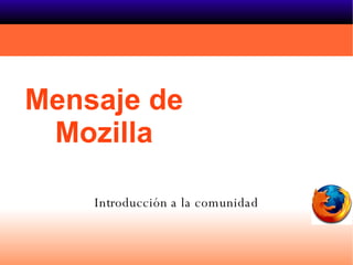 Mensaje de Mozilla Introducción a la comunidad 
