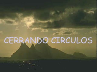 CERRANDO CIRCULOS   