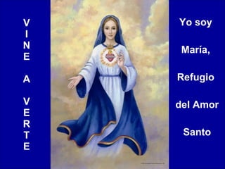 V I N E A V E R T E Yo soy  María,  Refugio  del Amor  Santo 