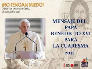 MENSAJE DEL PAPA BENEDICTO XVI PARA LA CUARESMA 2011 