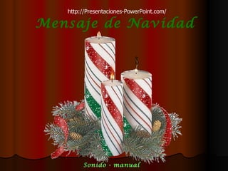 Mensaje de Navidad Sonido - manual http://Presentaciones-PowerPoint.com/ 