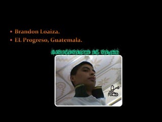 Brandon Loaiza. EL Progreso, Guatemala.  