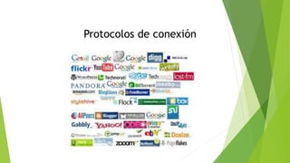 Protocolos de conexión
 