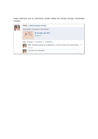 Puede observarse que los comentarios quedan debajo del mensaje principal, mostrándose
anidados.
 