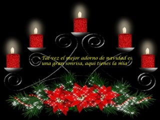 Tal vez el mejor adorno de navidad es una gran sonrisa, aquí tienes la mía 