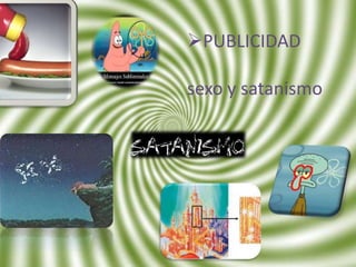 PUBLICIDAD

sexo y satanismo
 