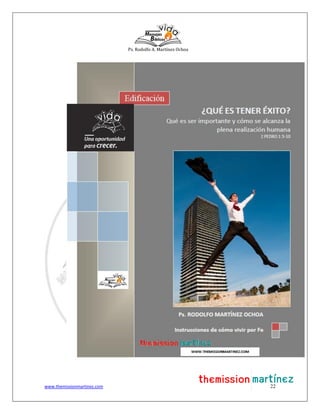 Ps. Rodolfo A. Martínez Ochoa
www.themissionmartinez.com 22
 