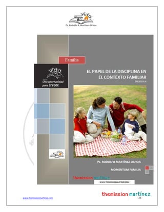 Ps. Rodolfo A. Martínez Ochoa
www.themissionmartinez.com 24
 