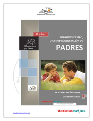 Ps. Rodolfo A. Martínez Ochoa
www.themissionmartinez.com 25
 