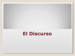 El Discurso  