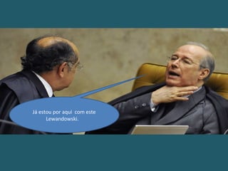 Já estou por aqui com este
Lewandowski.
 