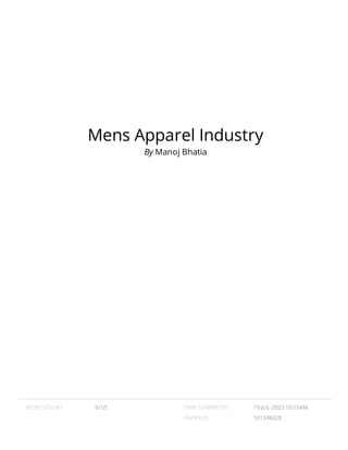Mens Apparel Industry
By Manoj Bhatia
WORD COUNT 9155 TIME SUBMITTED 19-JUL-2023 10:15AM
PAPER ID 101348328
 