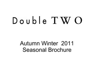 Autumn Winter  2011 Seasonal Brochure 