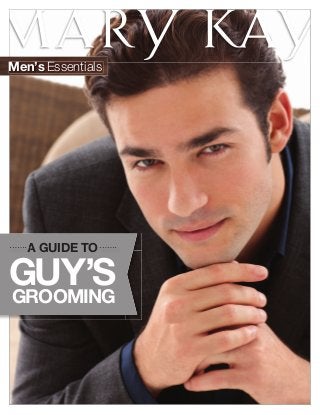 GROOMING
A GUIDE TO
GUY’S
A GUIDE TO
Men’s Essentials
 
