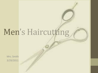 Men’s Haircutting Mrs. Smith 3/29/2011 