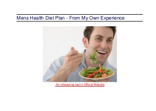 Mens Health Diet Plan - From My Own Experience
.An interesting fact in Official Website
 
