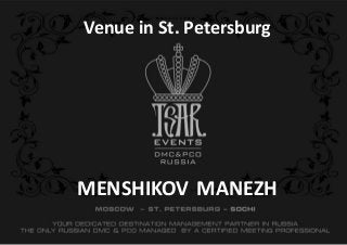 MENSHIKOV MANEZH
Venue in St. Petersburg
 