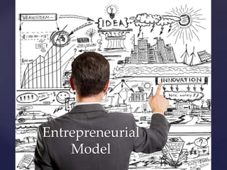 Entrepreneurial
Model
 