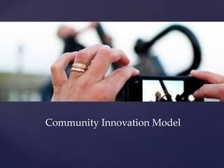 Community Innovation Model
 