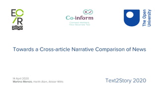 Towards a Cross-article Narrative Comparison of News
14 April 2020
Martino Mensio, Harith Alani, Alistair Willis Text2Story 2020
 