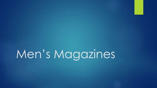 Men’s Magazines 
 