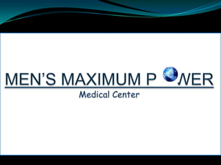 MEN’S MAXIMUM P    WERMedical Center 