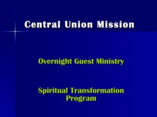 Central Union Mission Overnight Guest Ministry Spiritual Transformation Program 