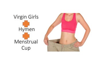 Virgin Girls
Hymen
Menstrual
Cup
 