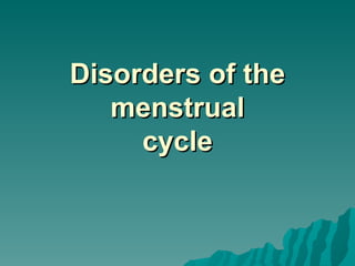 Disorders of the menstrual cycle 