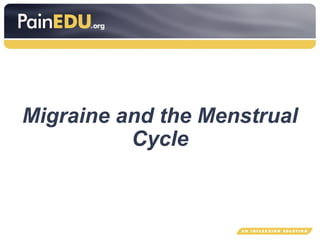 Migraine and the Menstrual
Cycle
 