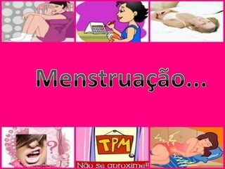 Menstruação... 