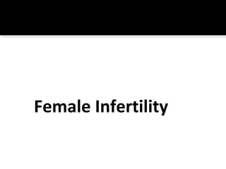 Female Infertility
 
