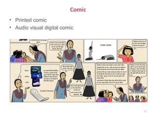 Comic
• Printed comic
• Audio visual digital comic




                                  11
 